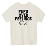 Fufu Over Feelings v2 Ultra Heavyweight Tee