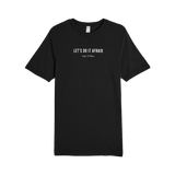 Lets Do It Afraid Tee