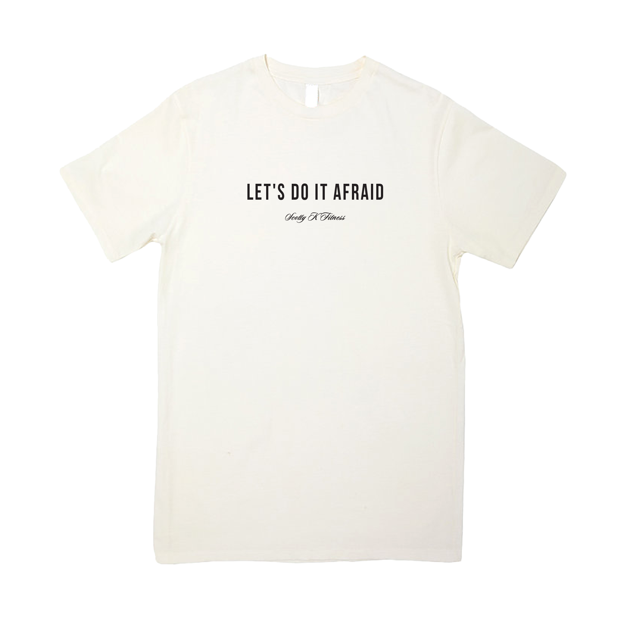 Lets Do It Afraid Tee