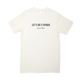 Lets Do It Afraid Tee