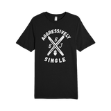 Aggressively Single Tee