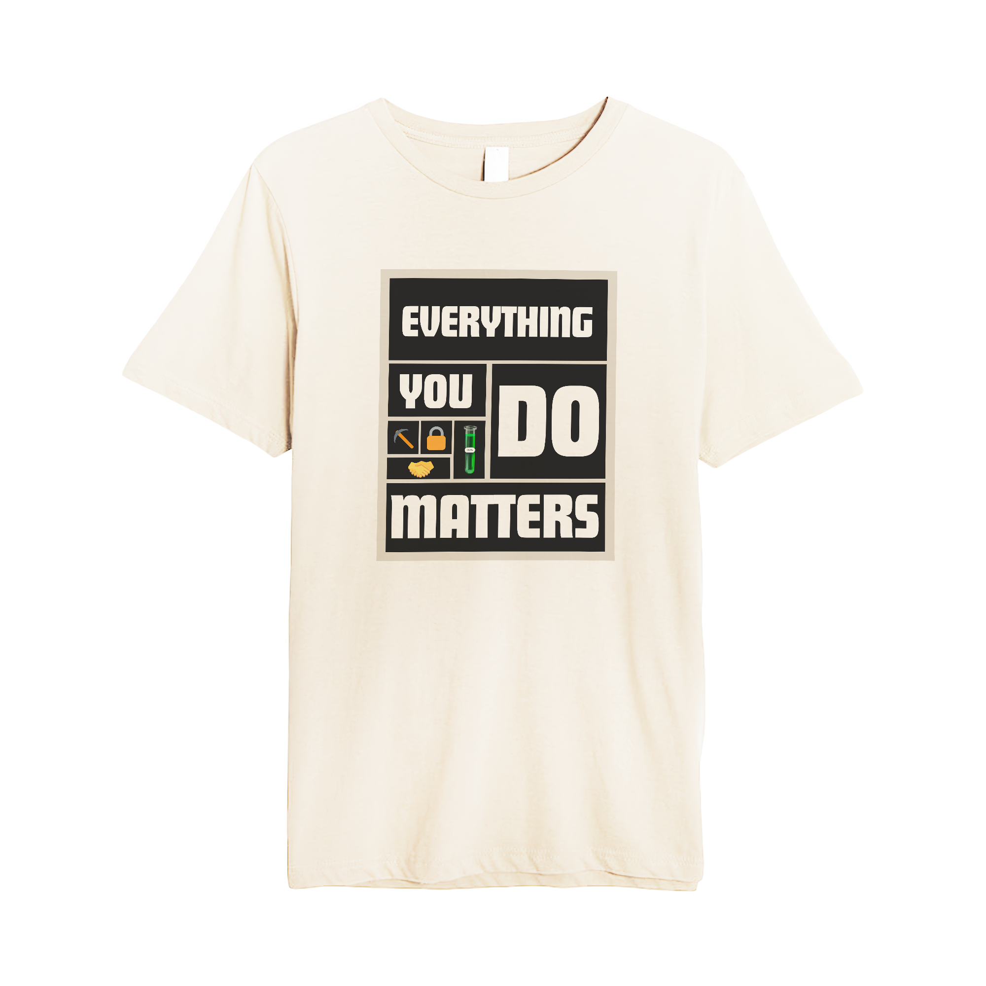 Everything You Do Matters Tee