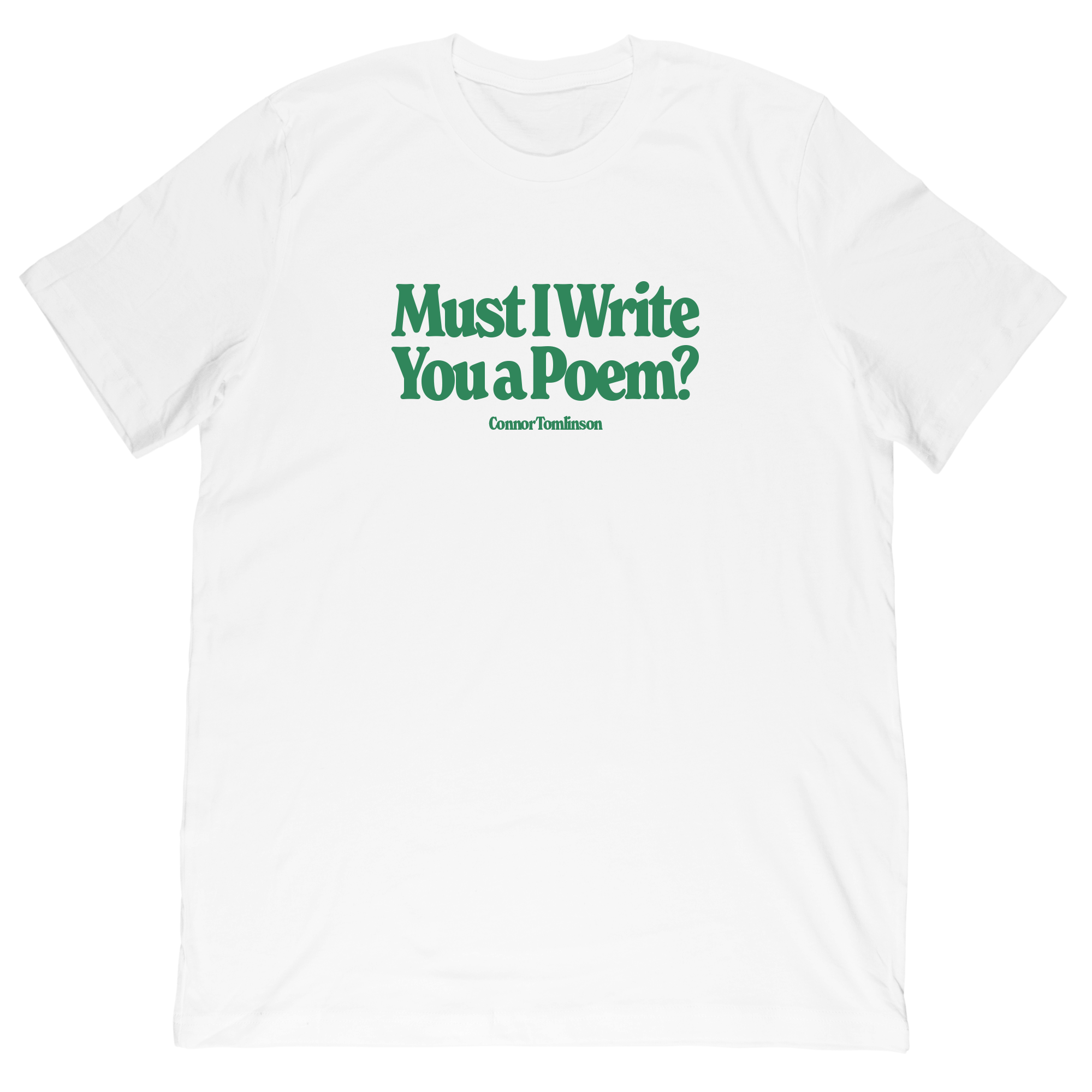 Must I Write You A Poem Tee