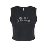 Don't Do It For The Money Muscle Crop Tank