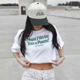 Must I Write You A Poem Tee