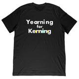 Yearning for Kerning Tee