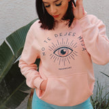 No Te Dejes Mija Hoodie