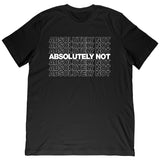 Absolutely Not Tee
