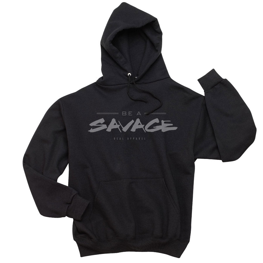 Deal Apparel - BE A SAVAGE HOODIE