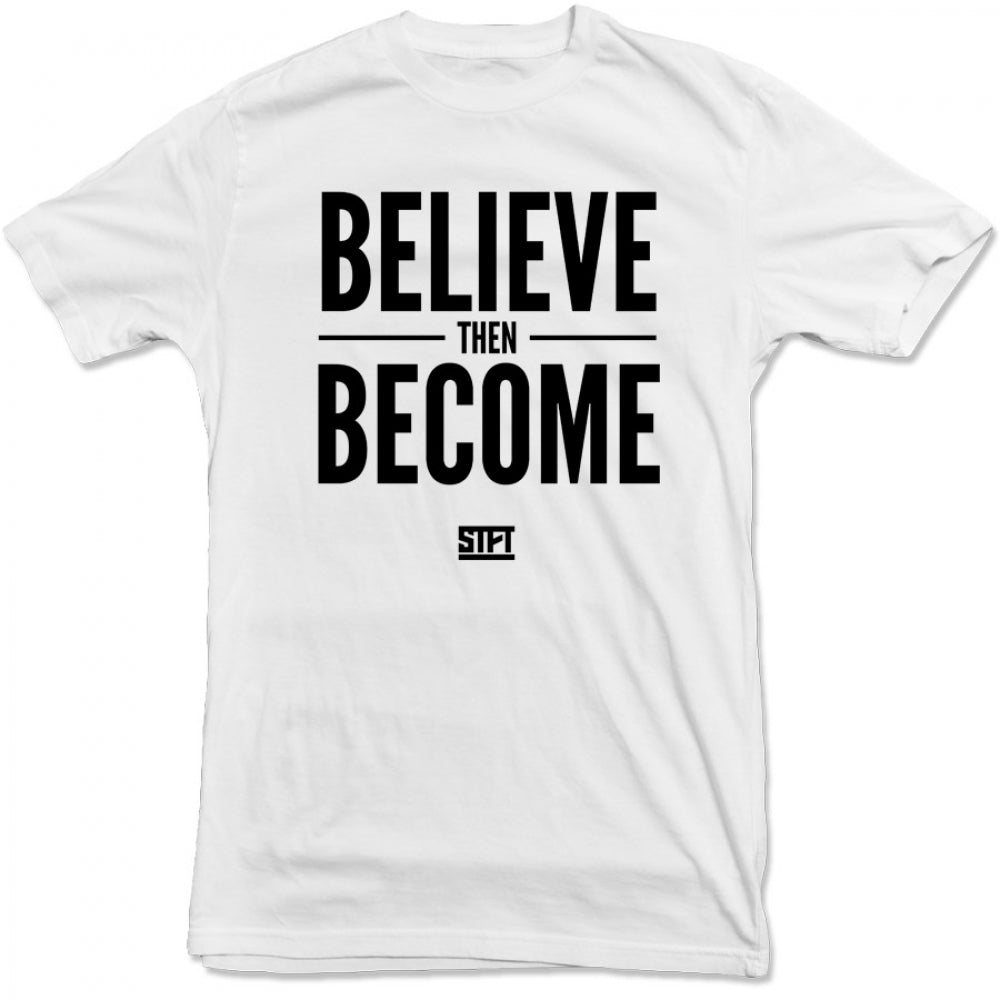 STFT -  Believe Then Become Tee