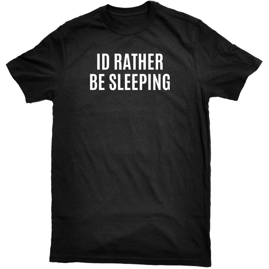 I'd Rather Be Sleeping Tee