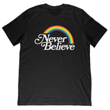 Never Believe Tee