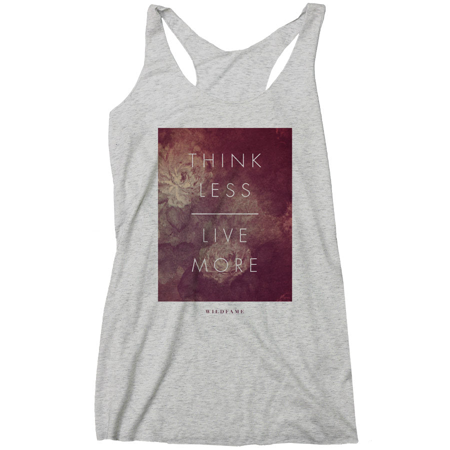 Wild Fame - Think Less Live More Racerback Tank (Ladies)