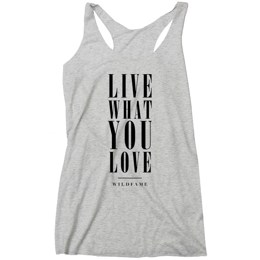 Wild Fame - Live What You Love People Racerback Tank (Ladies)