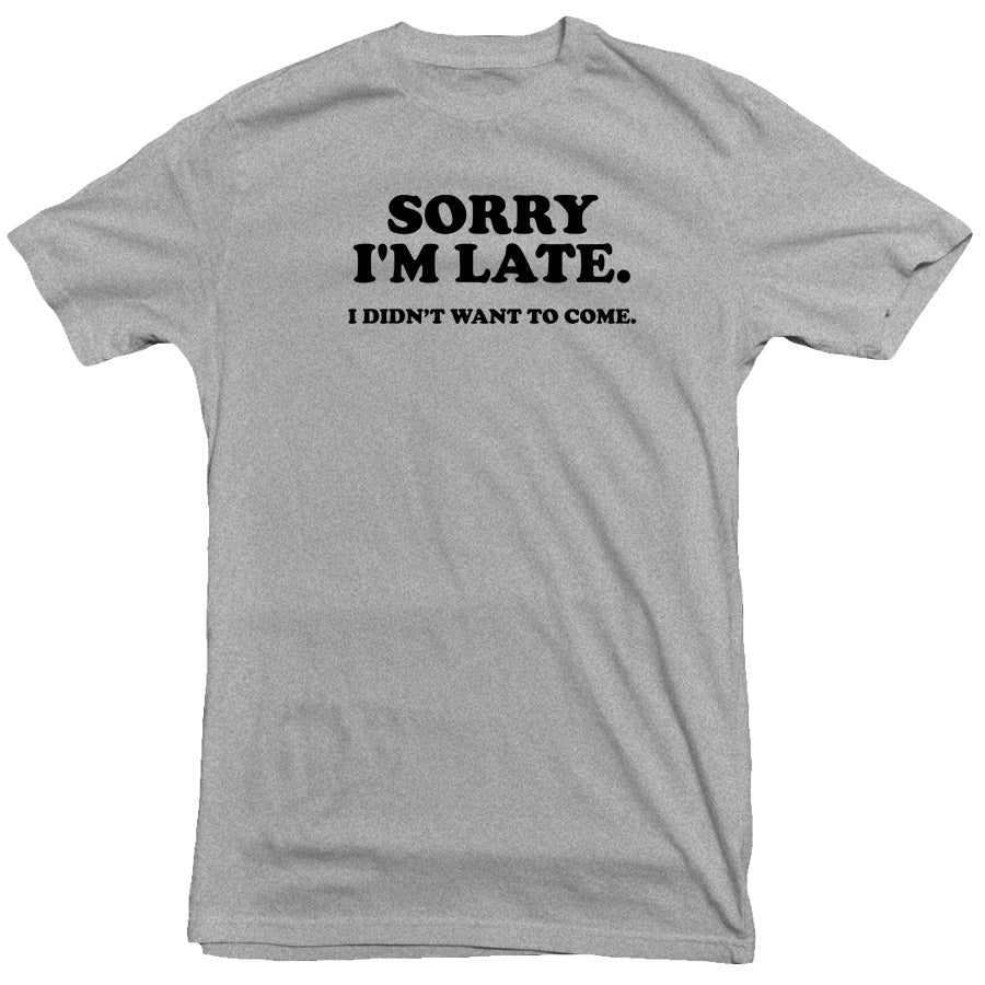 Sorry I'm Late Tee