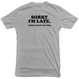 Sorry I'm Late Tee