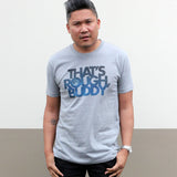 RufioZuko - That's Rough Buddy Tee