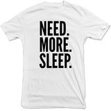 Need More Sleep Tee