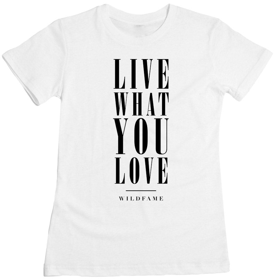 Wild Fame - Live What You Love Women's Tee