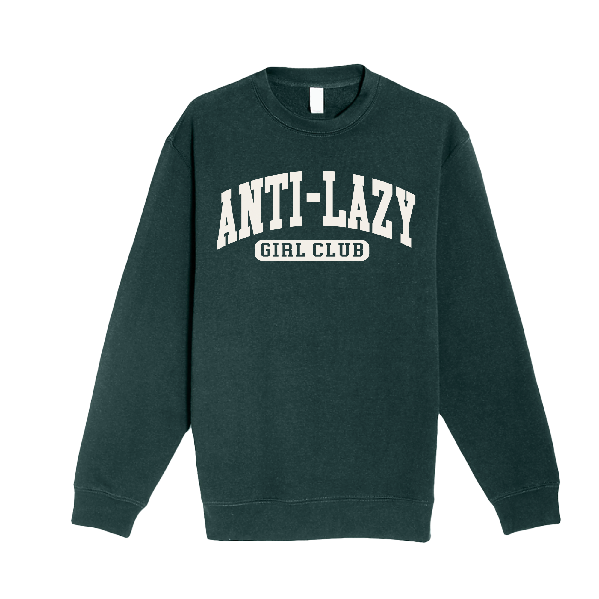 Anti-Lazy Girl Club Crewneck