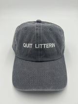 Quit Litterin Embroidered Hat