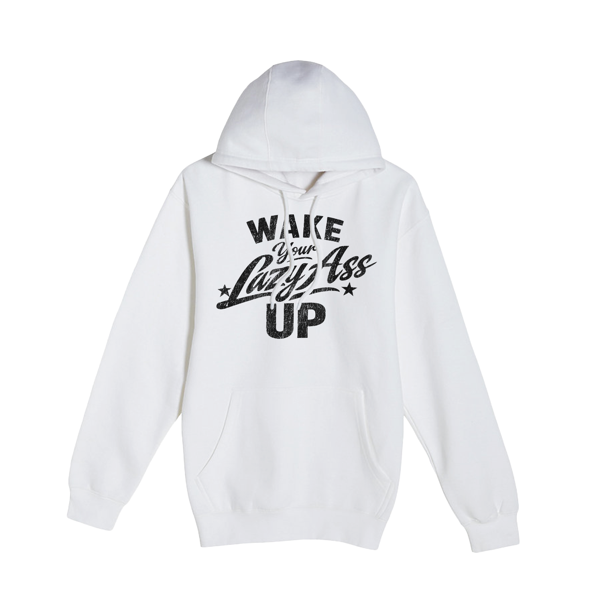 Wake Your Lazy Ass Up Hoodie