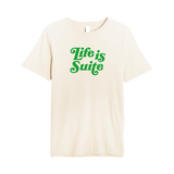 Life is Suite Tee