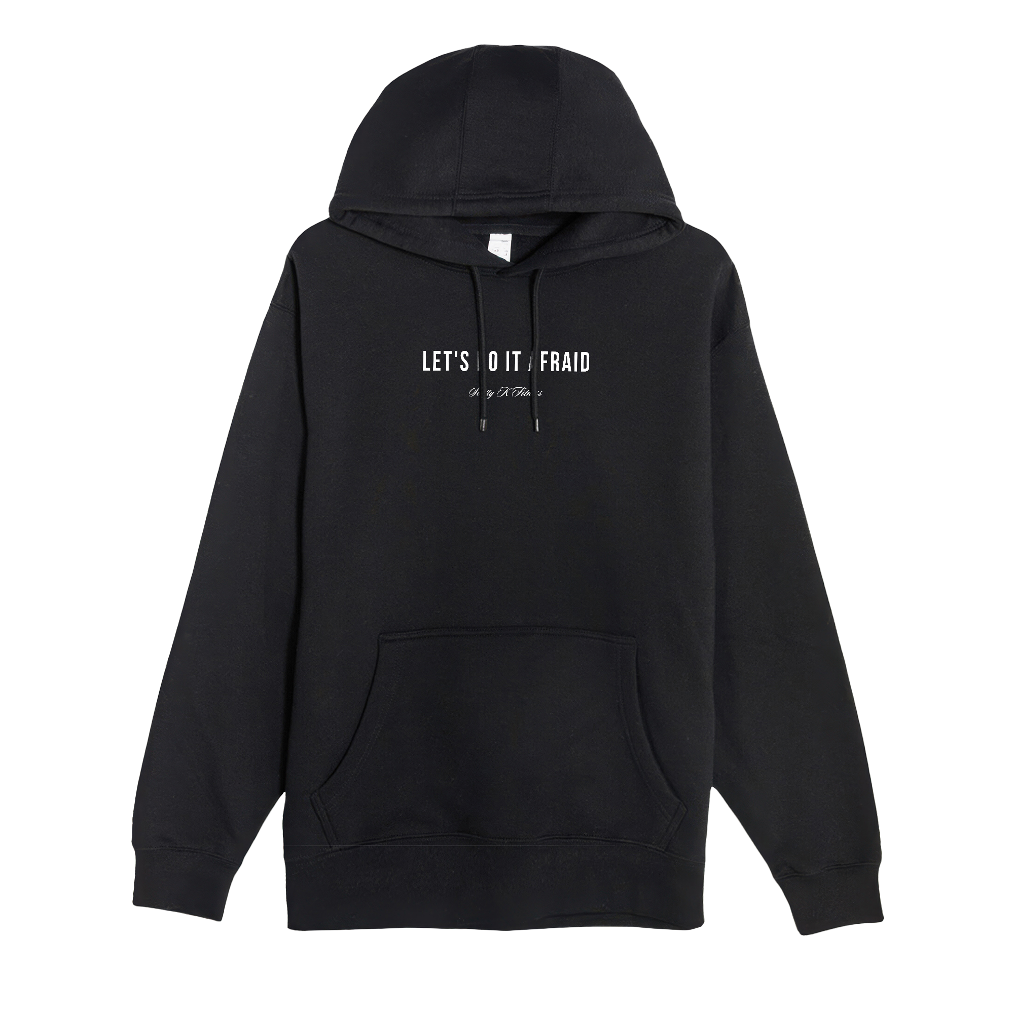 Lets Do It Afraid Hoodie