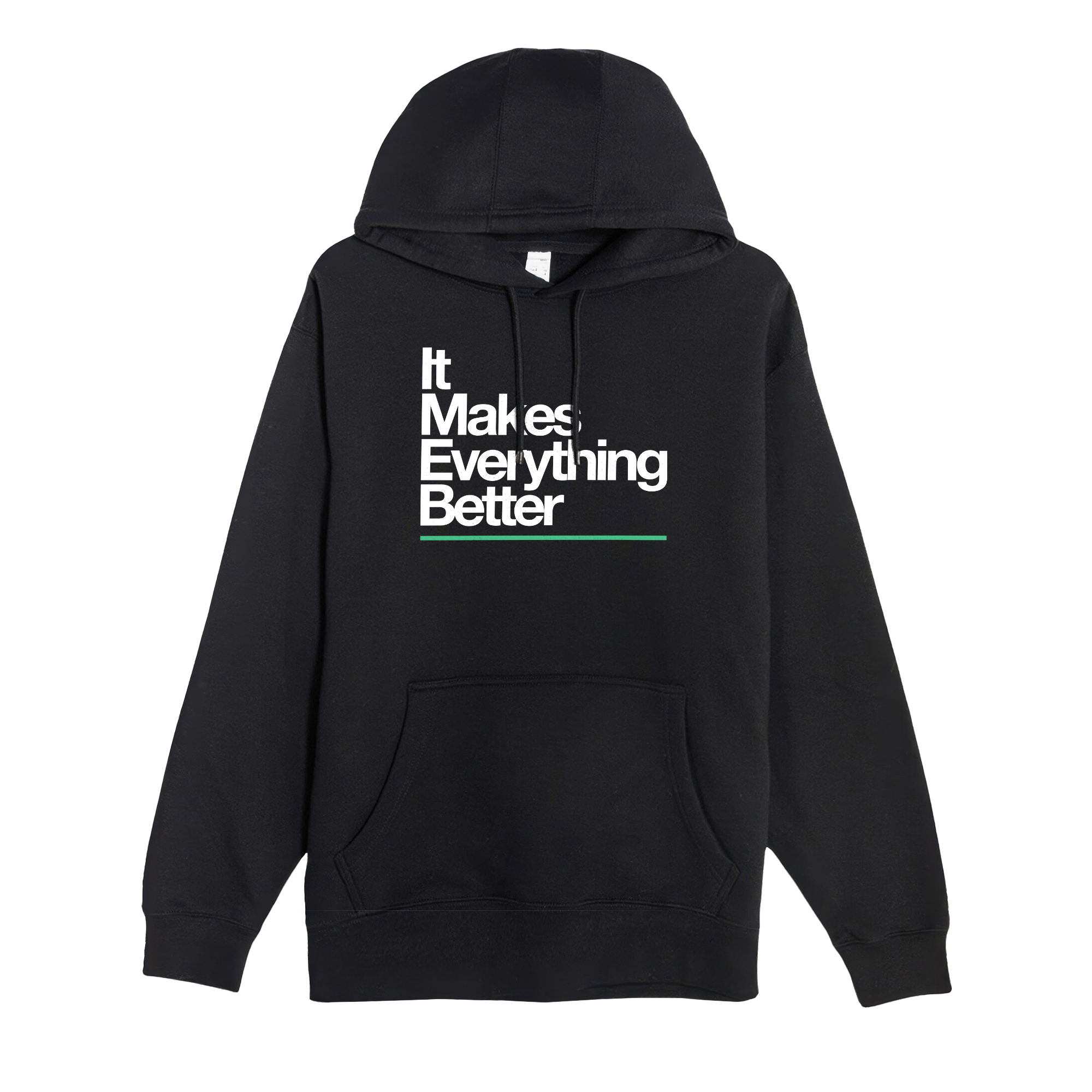 It Makes Everything Better Hoodie