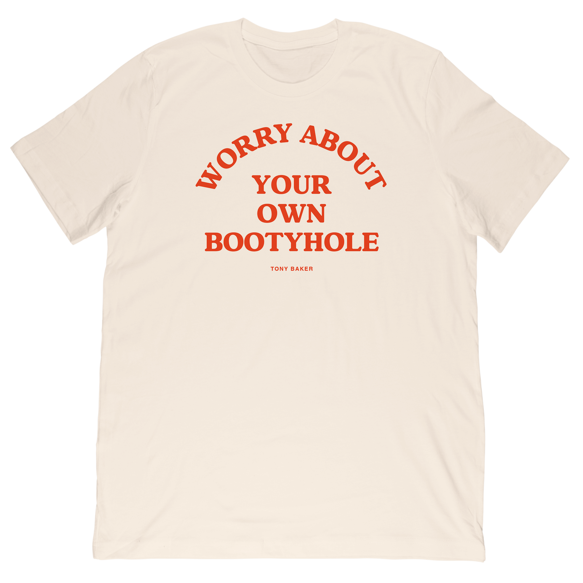 Worry About Your Own Bootyhole Tee