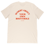 Worry About Your Own Bootyhole Tee