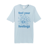 Feel Your Feelings Tee