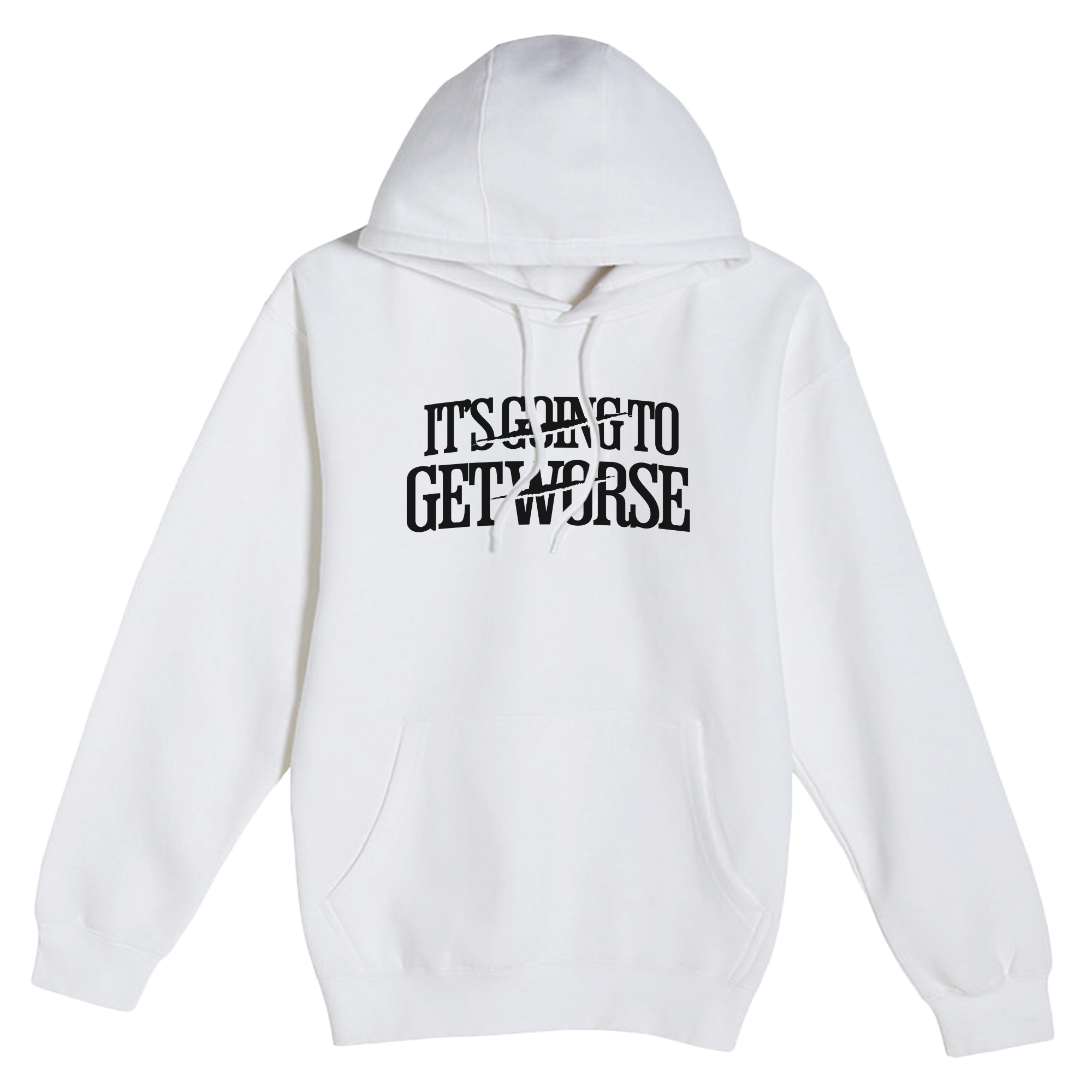 Going to Get Worse Hoodie