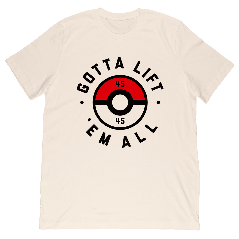 Gotta Lift Em All Tee