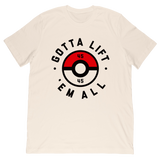 Gotta Lift Em All Tee