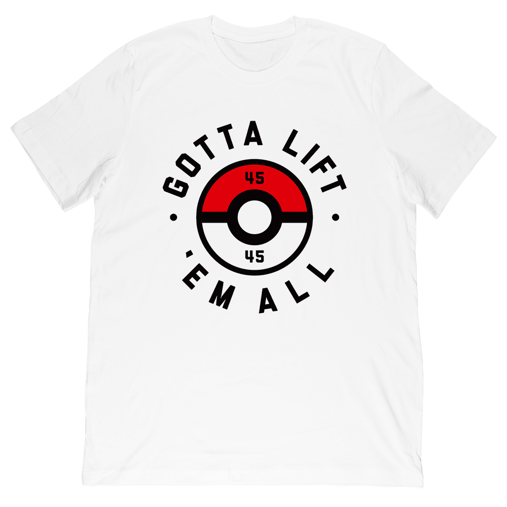 Gotta Lift Em All Tee