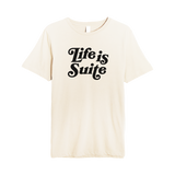 Life is Suite Tee