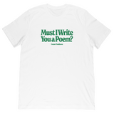 Must I Write You A Poem Tee