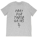 Pray For These Gains Tee