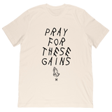 Pray For These Gains Tee