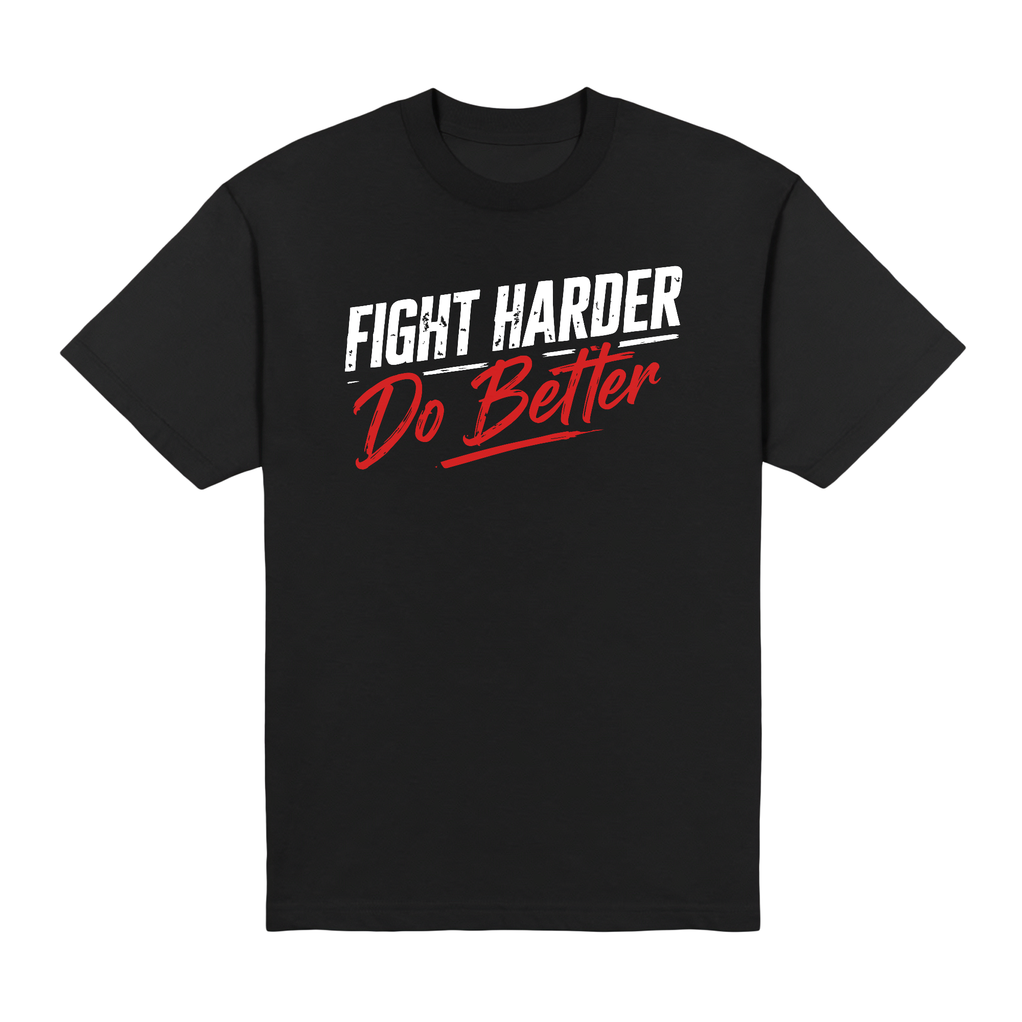 Fight Harder Do Better Tee