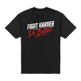 Fight Harder Do Better Tee