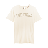 She Tired Tee