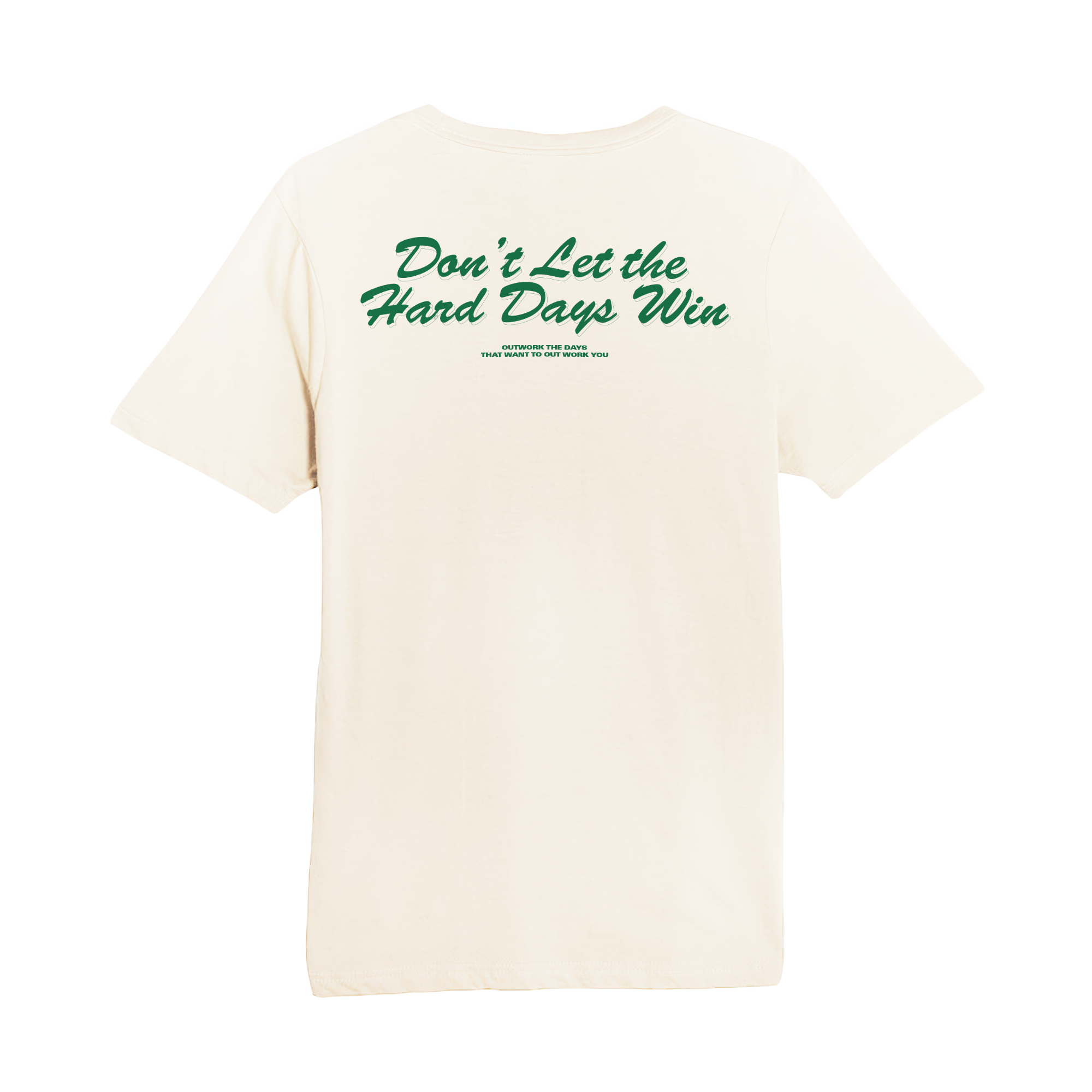 Dont Let The Hard Days Win Tee