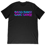 Bang Bang Gang Gang Tee