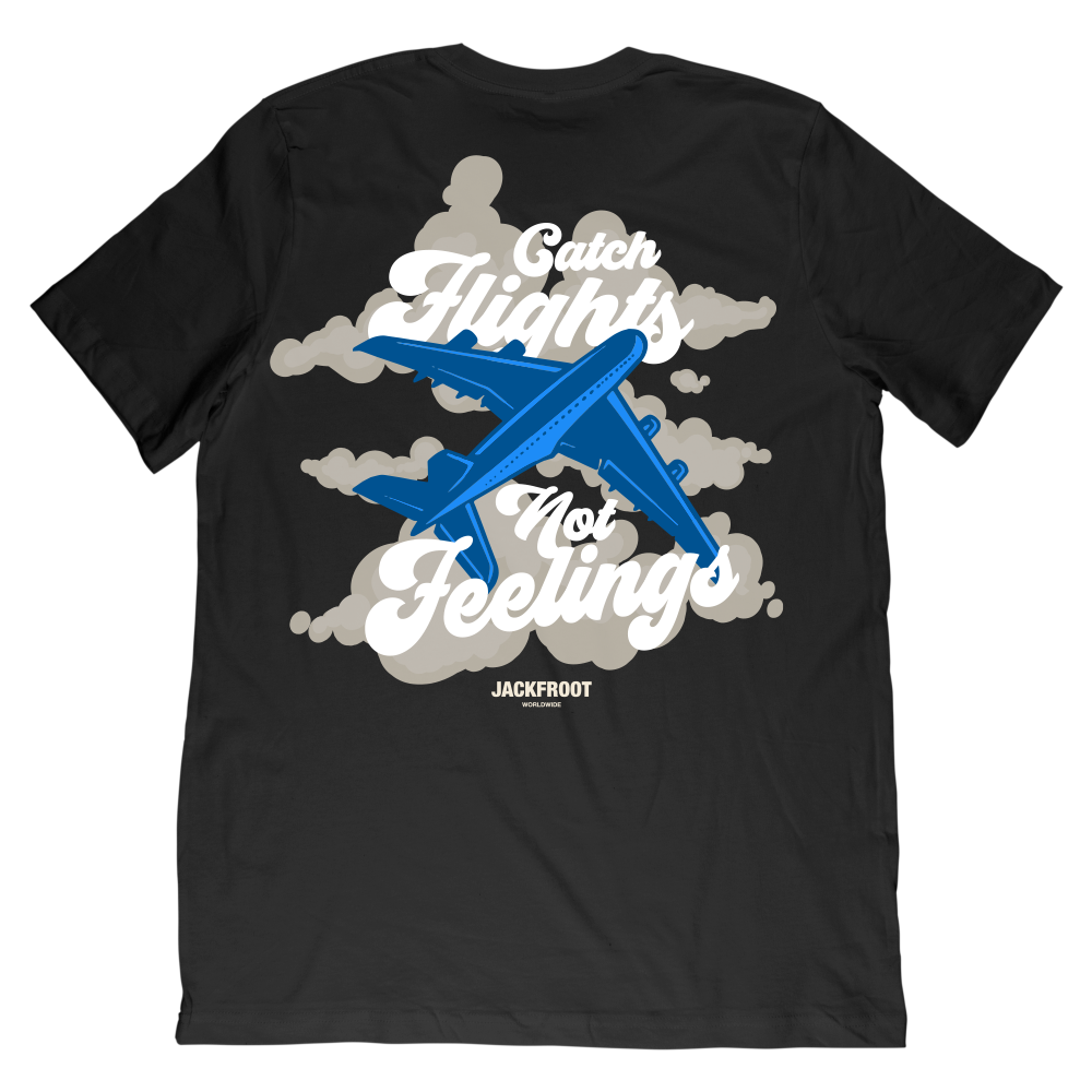 Catch Flights Not Feelings Tee