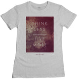 Wild Fame - Think Less Live More Women's Tee